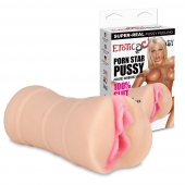 Мастурбатор-вагина PORN STAR PUSSY - Erotic Fantasy - в Пскове купить с доставкой