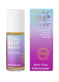Возбуждающий гель для пениса Make Me Shiver - 30 мл. - Love to Love - купить с доставкой в Пскове